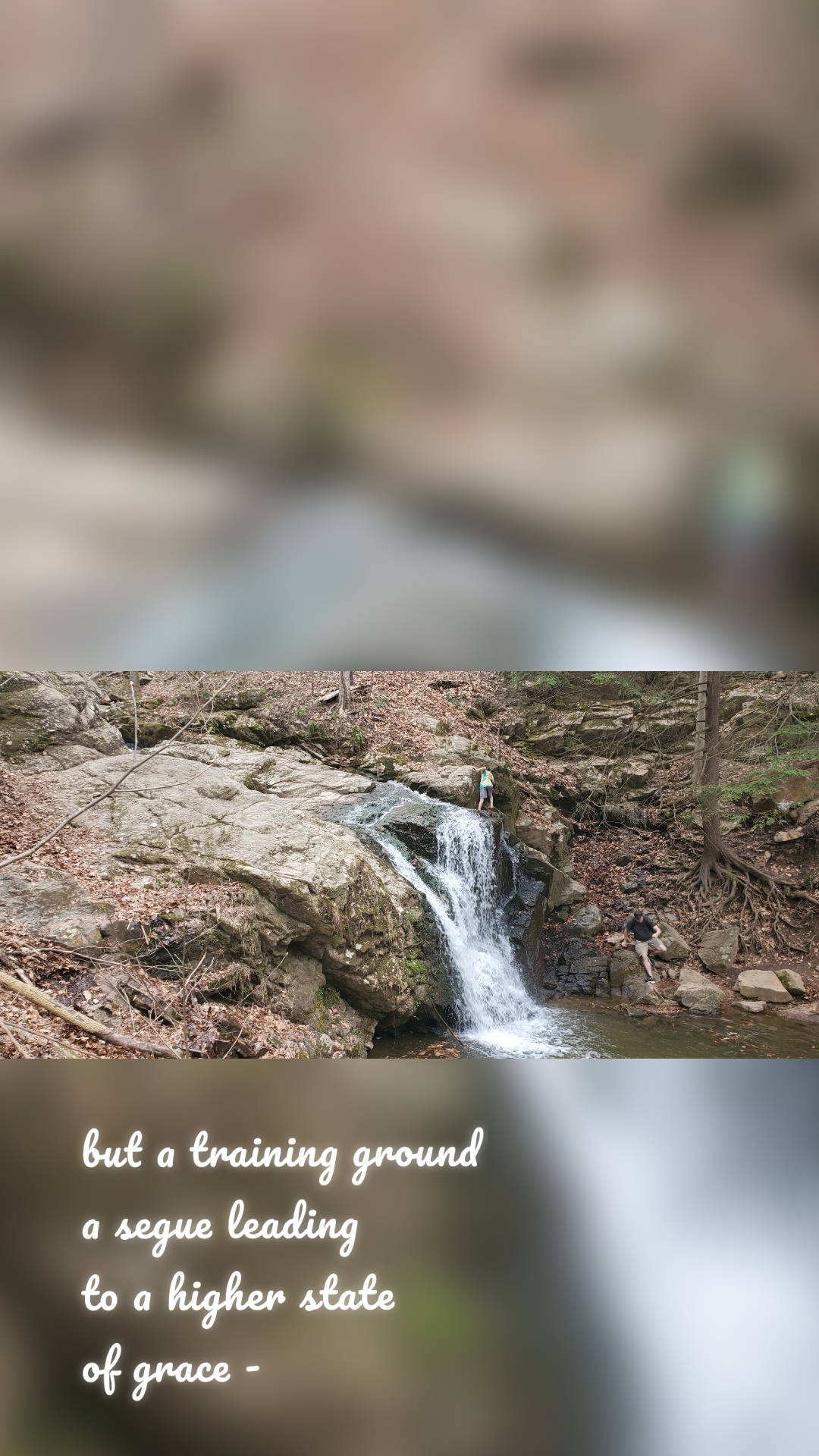 but a training ground a segue leading to a higher state of grace -