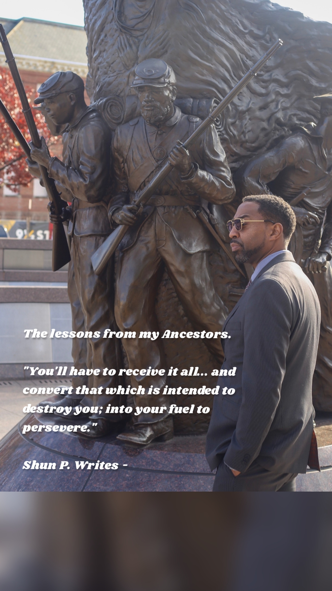 The lessons from my Ancestors.

"You'll have to receive it all... and convert that which is intended to destroy you; into your fuel to persevere."

Shun P. Writes -